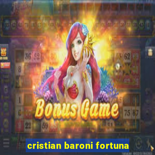 cristian baroni fortuna